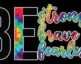 BE Strong, Brave, Fearless Decal