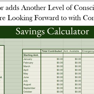 May include: A green and white savings calculator spreadsheet with columns for starting amount, total contributed, amount available, emergency, save 1, save 2, save 3, and save 4. The spreadsheet has rows for each month of the year, January through October. The text "Savings Calculator" is at the top of the spreadsheet.