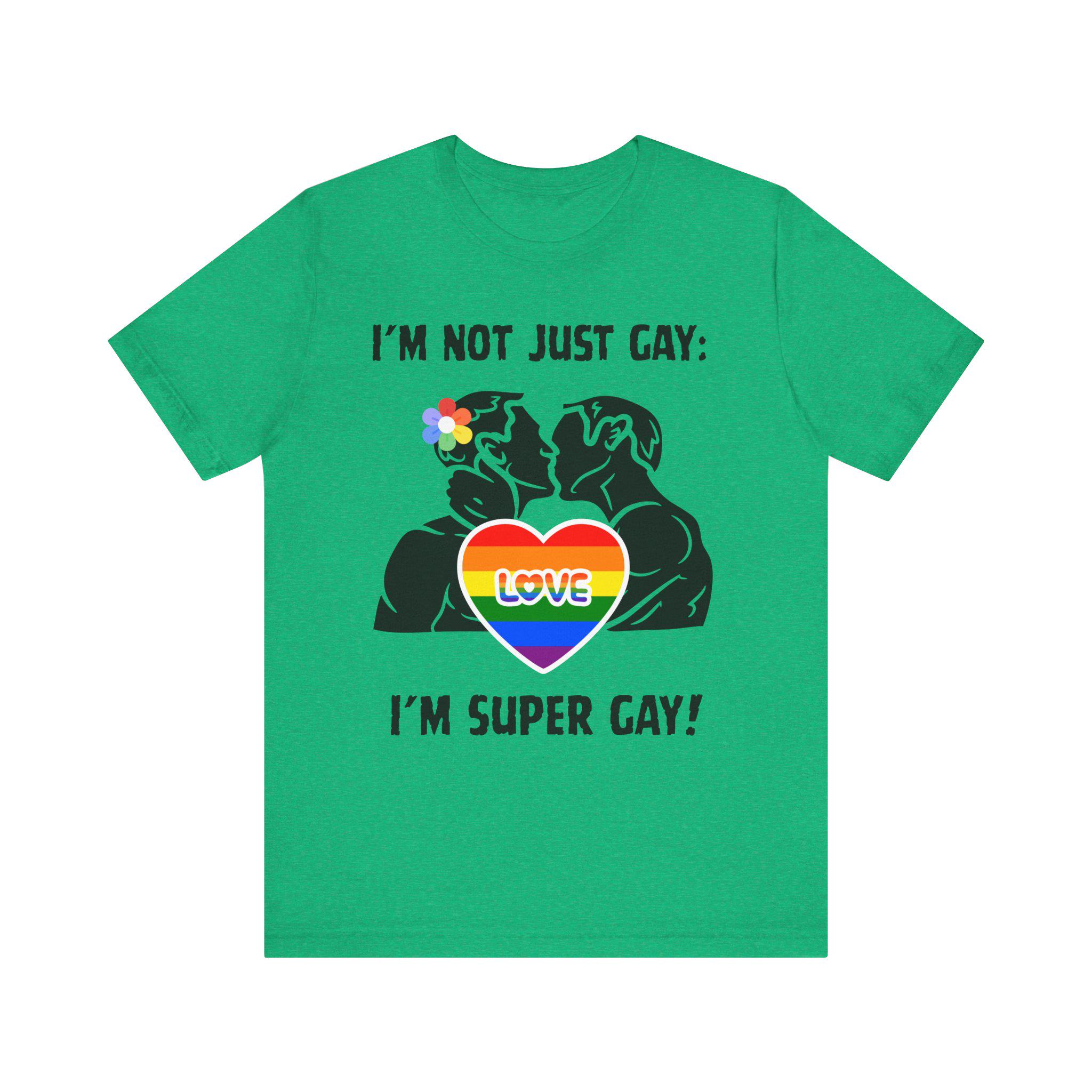 プライドステートメントTシャツ - 「私はただのゲイじゃない、スーパー 