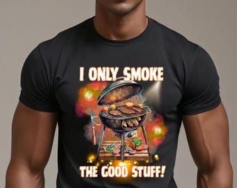Funny Barbecue Unisex Tee - I Only Smoke The Good Stuff, BBQ Gift, Cooking Shirt, Father's Day, Smokers Apparel, Cooking Enthusiast