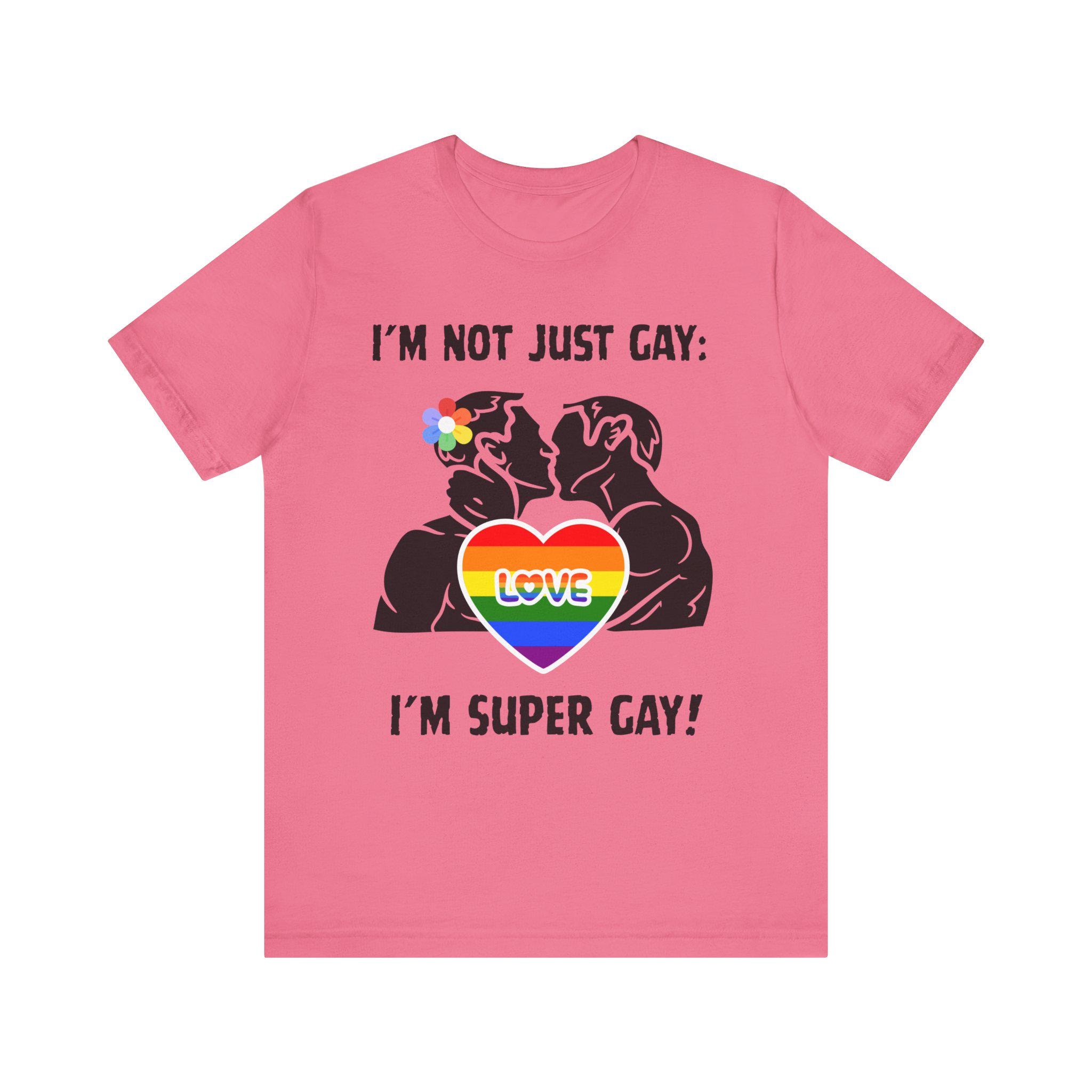 プライドステートメントTシャツ - 「私はただのゲイじゃない、スーパー 