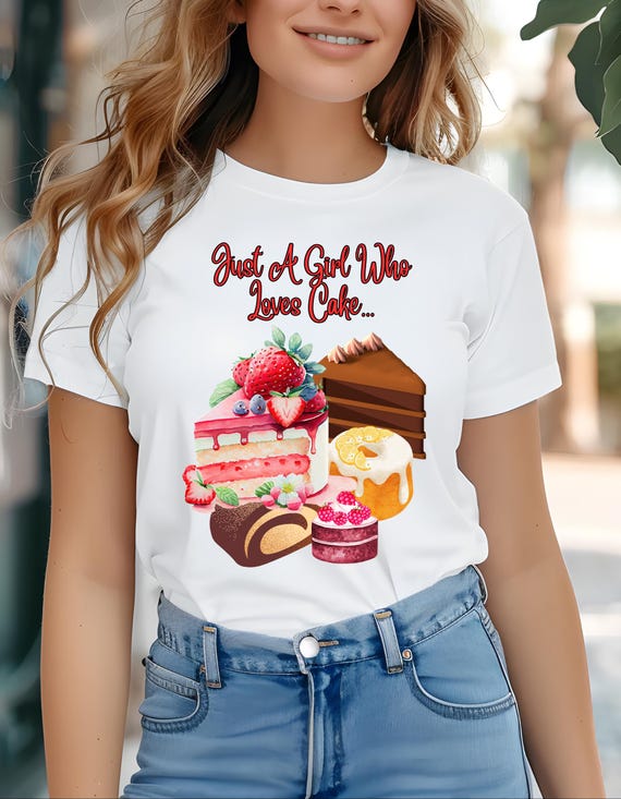 Dessert Lover T-shirt, Just A Girl Who Loves Cake, I Love Sweets