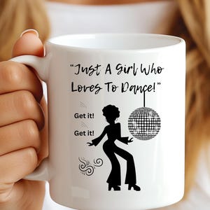 Dance Mug, Ballet Lover Gift, Ballerina Coffee Cup, Gift for Dancer, Dance Studio Decor, Dancing Quote Mug