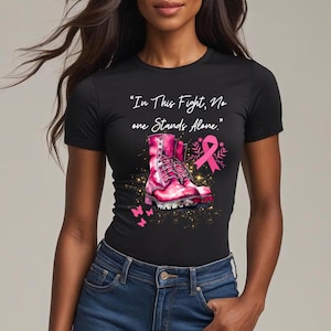 Breast Cancer Graphic Tee - &quot;In This Fight, No One Stands Alone&quot; Breast Cancer Awareness, Gift for Cancer Awareness, Inspirational T-Shirt