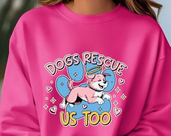 Dog Rescue Crew, Dogs Rescue Us Too Sweatshirt, Adopt A Dog, Dog Shelter, Rescue Dog Mom, Rescue Dog Dad, Birthday Gift