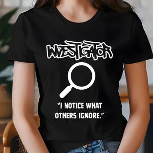 Investigator T-shirt &quot;I Notice What Others Ignore&quot; Graphic Tee, Streetwear, Casual Outfit, Detective, Observer, Unisex Tee
