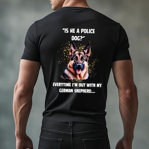 German Shepherd Dog Lover Tee, Funny German Shepherd, Pet Owner Gift, Unisex Graphic Tee, German Shepherd Owner