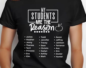 Gepersonaliseerde leraar shirt - My Students Are The Reason, uniseks T-shirt, leraar cadeau, educatieve kleding, back-to-school shirt