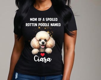 Personalized Poodle Mom or Dad Unisex Heavy Cotton Tee - Mom of a Spoiled Poodle - Dog Lover Gift, Birthday Gift, Poodle Lover