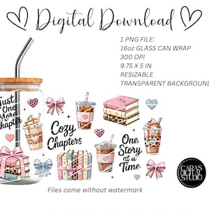 May include: Digital download graphic featuring a glass can wrap design with the text "Just One More Chapter." The design includes illustrations of books, coffee cups, bows, and hearts. The text "Cozy Chapters" and "One Story at a Time" are also included.