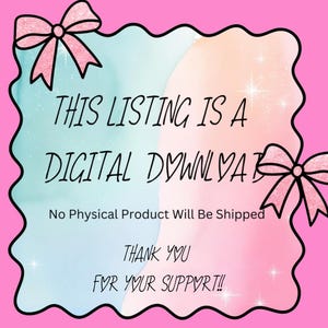 May include: A digital download announcement with a pink background and a wavy black border. The text "THIS LISTING IS A DIGITAL DOWNLOAD" is displayed, along with "THANK YOU FOR YOUR SUPPORT!!". Pink bows are in the corners.