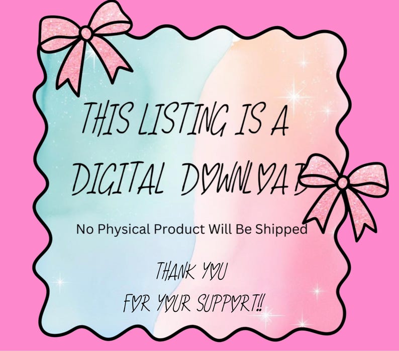 May include: A digital download announcement with a pink background and a wavy black border. The text "THIS LISTING IS A DIGITAL DOWNLOAD" is displayed, along with "THANK YOU FOR YOUR SUPPORT!!". Pink bows are in the corners.