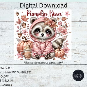 May include: Digital download featuring a raccoon wearing a pink hoodie, surrounded by pumpkins, flowers, and fall leaves. The text "Pumpkin Kisses" is displayed above the raccoon. The image is for a 20oz skinny tumbler, 9.3 x 8.2 inches.