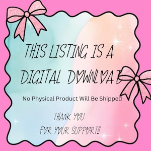 May include: A digital download announcement with a pink background and a wavy, multi-colored center. The text reads "THIS LISTING IS A DIGITAL DOWNLOAD" and "THANK YOU FOR YOUR SUPPORT!!" with pink bow accents.