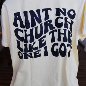 Ain’t no church like the one I got