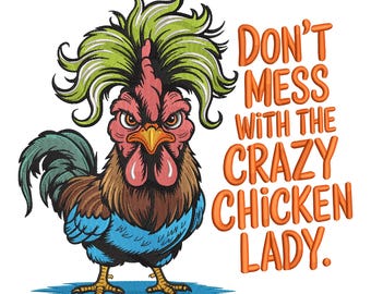 Crazy Chicken Lady Embroidery Design, Farmhouse Rooster Machine Embroidery File, Instant Download
