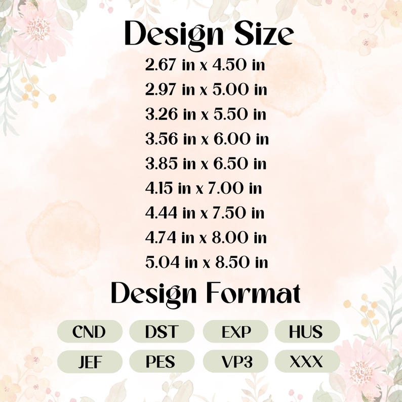 May include: A chart showing different design sizes for embroidery files, ranging from 2.67 inches by 4.50 inches to 5.04 inches by 8.50 inches. Below the chart is a list of embroidery file formats, including CND, DST, EXP, HUS, JEF, PES, VP3, and XXX.