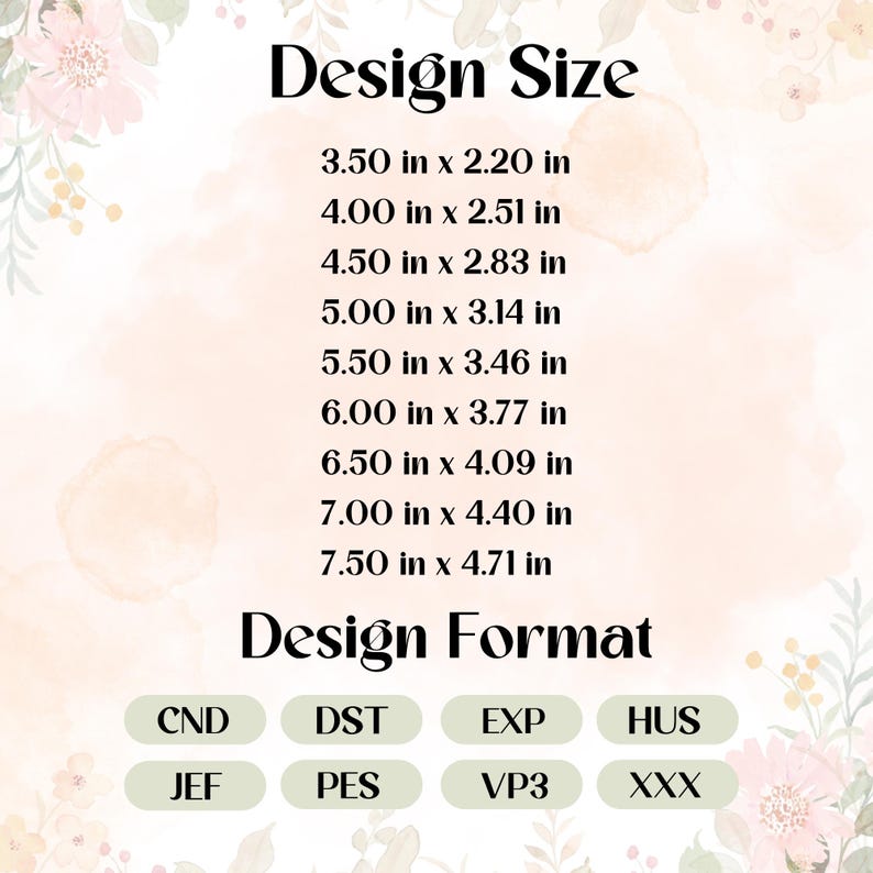 May include: A digital design size chart with measurements in inches, ranging from 8.89 cm x 5.59 cm to 19.05 cm x 11.96 cm. The image also lists design formats including CND, DST, EXP, HUS, JEF, PES, VP3, and XXX.