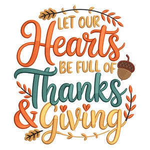 Può includere: Un design colorato a tema Ringraziamento con le parole "Let Our Hearts Be Full of Thanks & Giving" in scrittura arancione, verde acqua e gialla. Il design include accenti di foglie e ghiande, perfetto per l'arredamento autunnale.