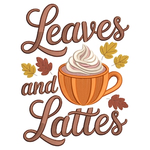 May include: An embroidered design features the words "Leaves and Lattes" in brown script. An orange mug filled with whipped cream is surrounded by autumn leaves in yellow and brown.