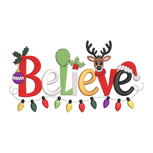 May include: Embroidered design spelling "Believe" with festive Christmas elements. The "B" is red with a purple ornament, the "L" is green, and the "E" is gold. A reindeer and Santa hat are incorporated into the design, with colorful lights below.