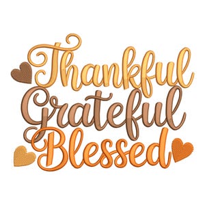 May include: A decorative design with the words "Thankful, Grateful, Blessed" in a cursive font. The text is in shades of gold, brown, and orange, with heart accents. The design is suitable for fall or Thanksgiving.