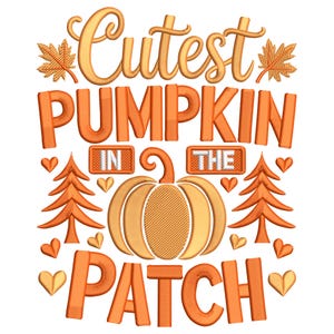May include: An orange and yellow graphic with the text "Cutest Pumpkin in the Patch." The design includes a pumpkin, leaves, hearts, and trees. The text is in a stylized, cursive font.