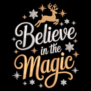May include: Black background with the words "Believe in the Magic" in white and gold script. A gold reindeer leaps above the text, surrounded by snowflakes and stars. A festive design for the holiday season.