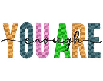 You Are Enough Embroidery Design, Machine Embroidery File, Motivational Quote Embroidery File,  Inspirational Quotes Embroidery