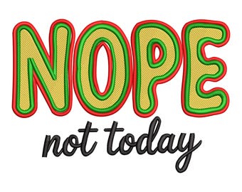 Nope Not Today Funny Quote Embroidery Design, Bold Lettering Machine Embroidery File