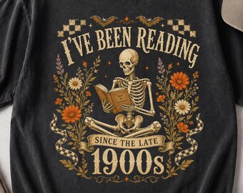 Ive Been Reading Since The Late 1900s Skeleton Book Lover Vintage Gothic Botanical Halloween Floral Bookworm Graphic Comfort Colors Shirt