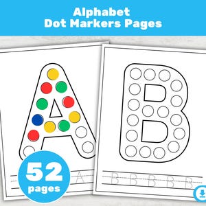 May include: Two white pages featuring the letters A and B outlined in black. The letter A is filled with colourful dots, and the letter B has empty circles. The text "Alphabet Dot Markers Pages" is at the top, and a blue circle with "52 pages" is at the bottom.
