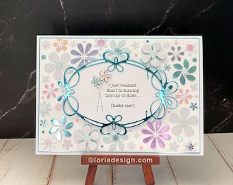 Handmade Floral Mother's Day Card – Teal Metallic Frame, Humorous Sentiment