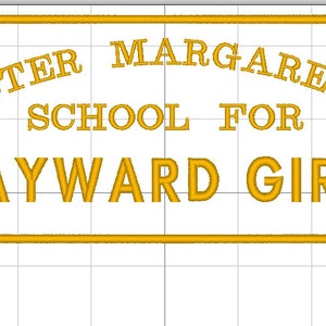 Könnte beinhalten: Ein golden besticktes Schild mit dem Text "Sister Margaret's School for Wayward Girls".