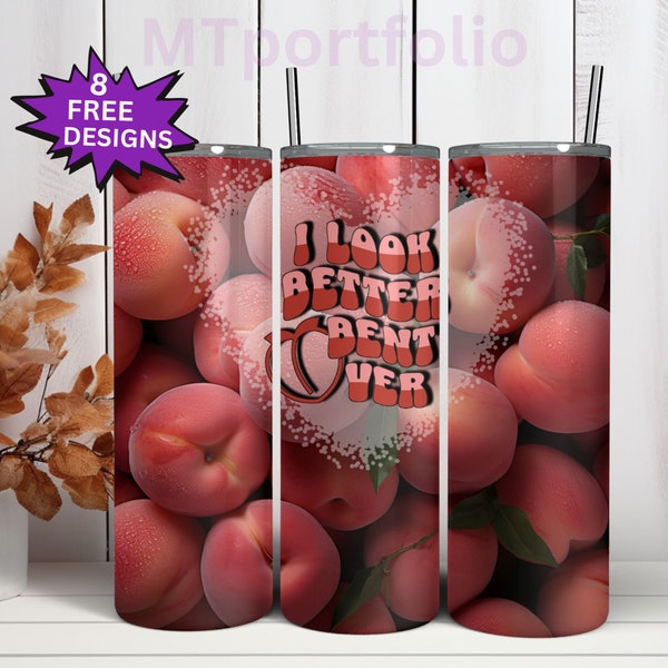 Juicy Peaches I look Better Bent Over Adult Humor 20oz Skinny Tumbler Dye Sublimation Design Digital Wrap Waterslide Download PNG 300DPI