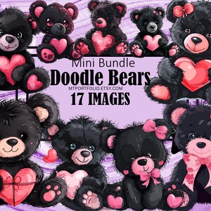 May include: A set of 17 digital illustrations of black doodle bears with pink hearts. The bears are in various poses and have different expressions. The text "Mini Bundle Doodle Bears" and "17 IMAGES" is included in the image.