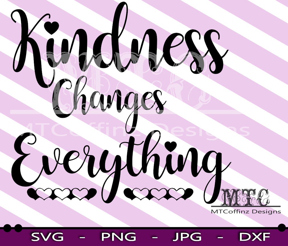 Kindness Changes Everything SVG Cutting Files Silhouette | Etsy