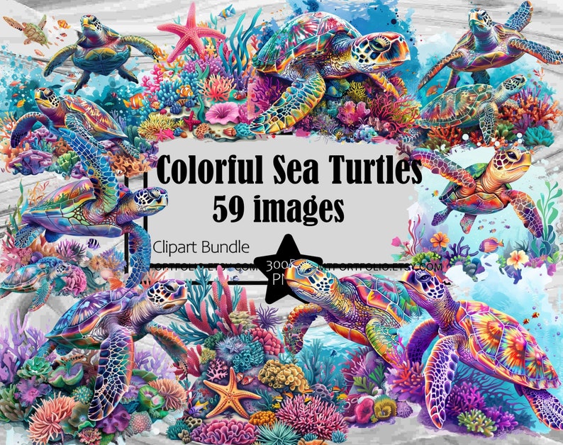 May include: Colorful sea turtles with vibrant, iridescent shells are surrounded by coral reefs and starfish. The image includes the text "Colorful Sea Turtles 59 images Clipart Bundle".