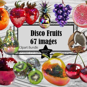 May include: A collection of disco ball fruits, including an orange, strawberries, a pineapple, grapes, a grapefruit, a coconut, pears, a red apple, kiwi slices, a mango, and cherries. The image includes the text "Disco Fruits 67 images Clipart Bundle".