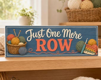 Knitting Sign: Just One More Row Yarn Room Decor Crochet Gift