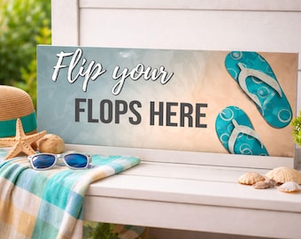 Flip Your Flops Here Beach Sign: Coastal Decor Pool Entryway Sign