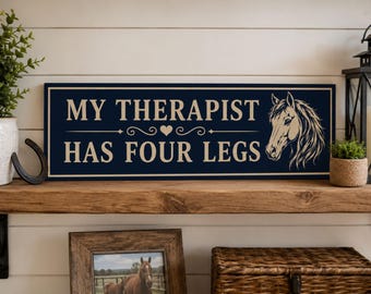 Horse Lover Gift: My Therapist Has Four Legs, Equestrian Decor, Stable Accent