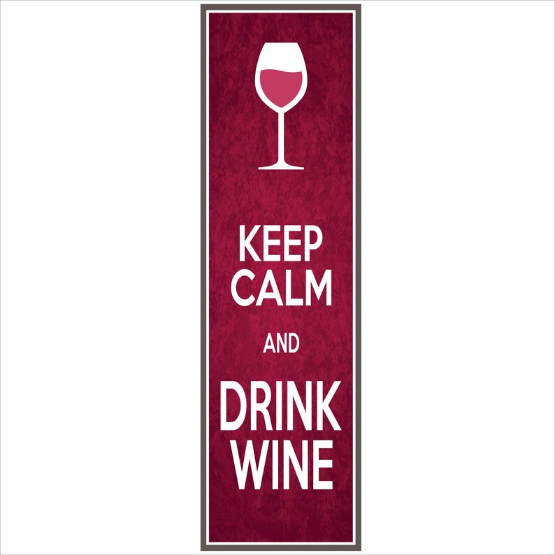 keep calm and drink wine sign vertical burgundy grunge background wine glass design
