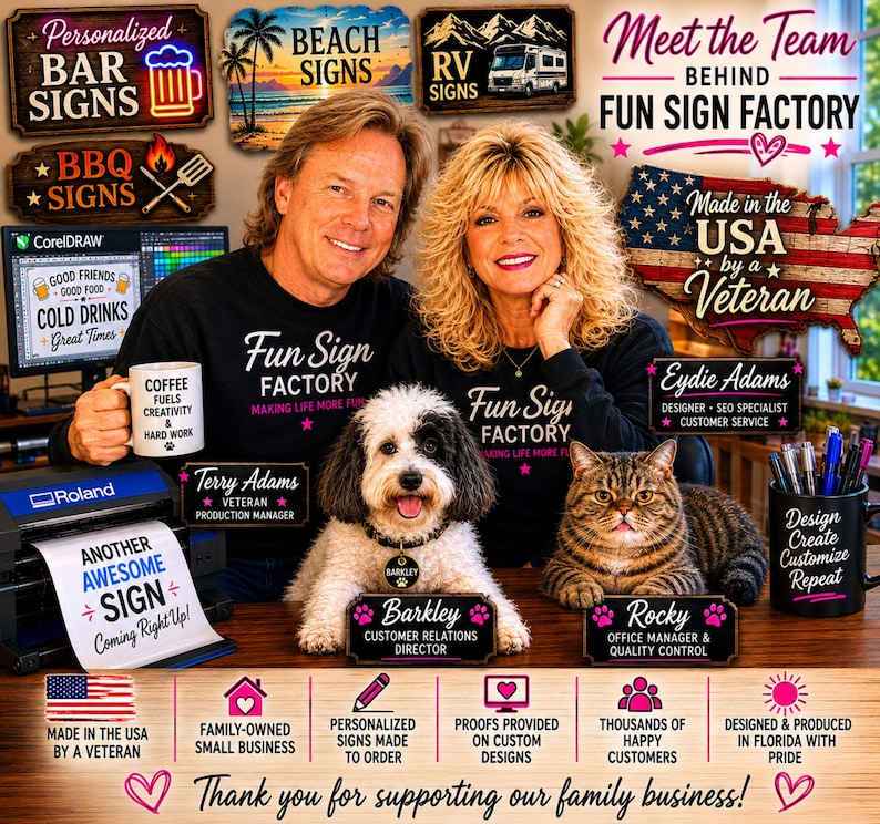 Meet the Fun Sign Factory team in Florida: Terry, a U.S. veteran who oversees production; Eydie, who handles design and customer service; Rocky, the quality-control kitty; and Barkley, the customer-relations pup.