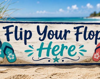 Flip Your Flops Here Sign: Coastal Beach House Entryway Decor