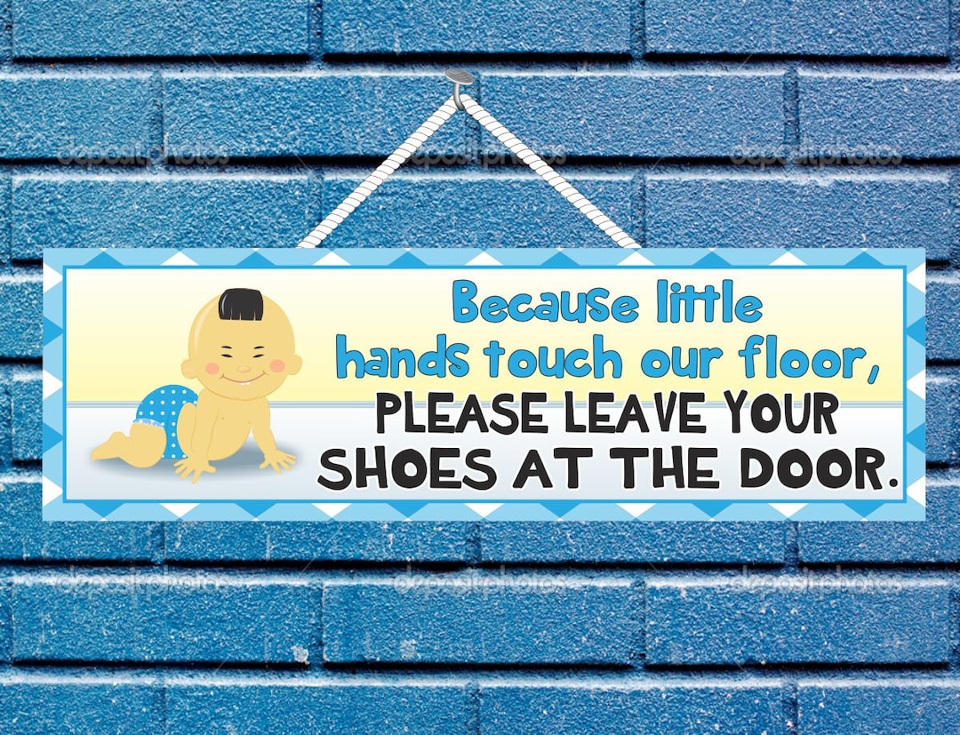 Cute Baby Sign, Because Little Hands Touch Our Floor Please Leave Your ...