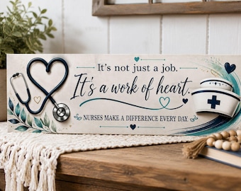 Nurse Sign: It's A Work Of Heart, Stethoscope Nurse Decor, RN Gift
