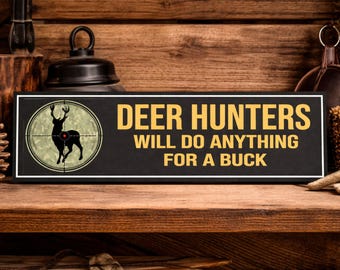 Funny Deer Hunter Sign: Deer Hunters Will Do Anything for a Buck Wall Decor