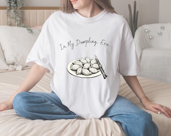 In My Dumpling Era T-Shirt, Cute Foodie Tee,Asian Food Lover, Dumpling Lover T-Shirt, Fun Dim Sum Graphic Tee, Gift for him, Gift for Her