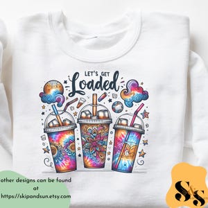 Let&#39;s Get Loaded Tea Png Sublimation Design, Love Tea Junkie Clipart, Get Loaded Tea Png, Summer Png, Loaded Tea Png, Digital Download